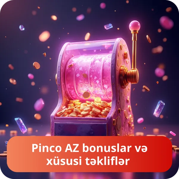 Pinco AZ bonuslar və xüsusi təkliflər