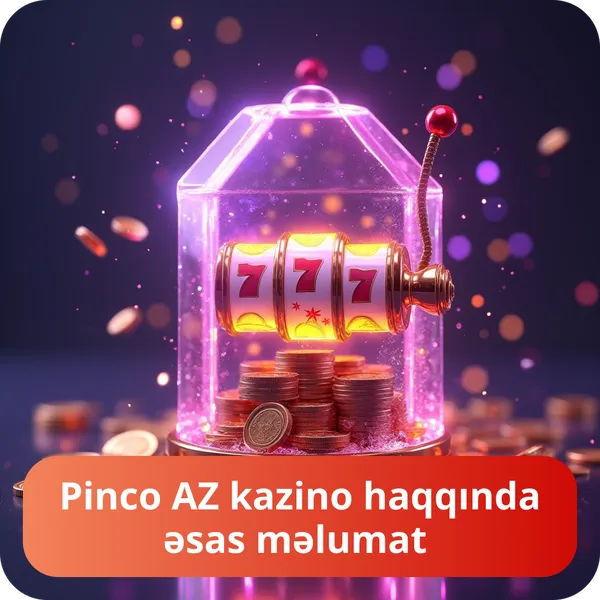 Pinco AZ kazino haqqında əsas məlumat